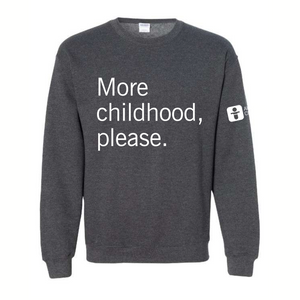 More Childhood Please Crewneck Sweatshirt