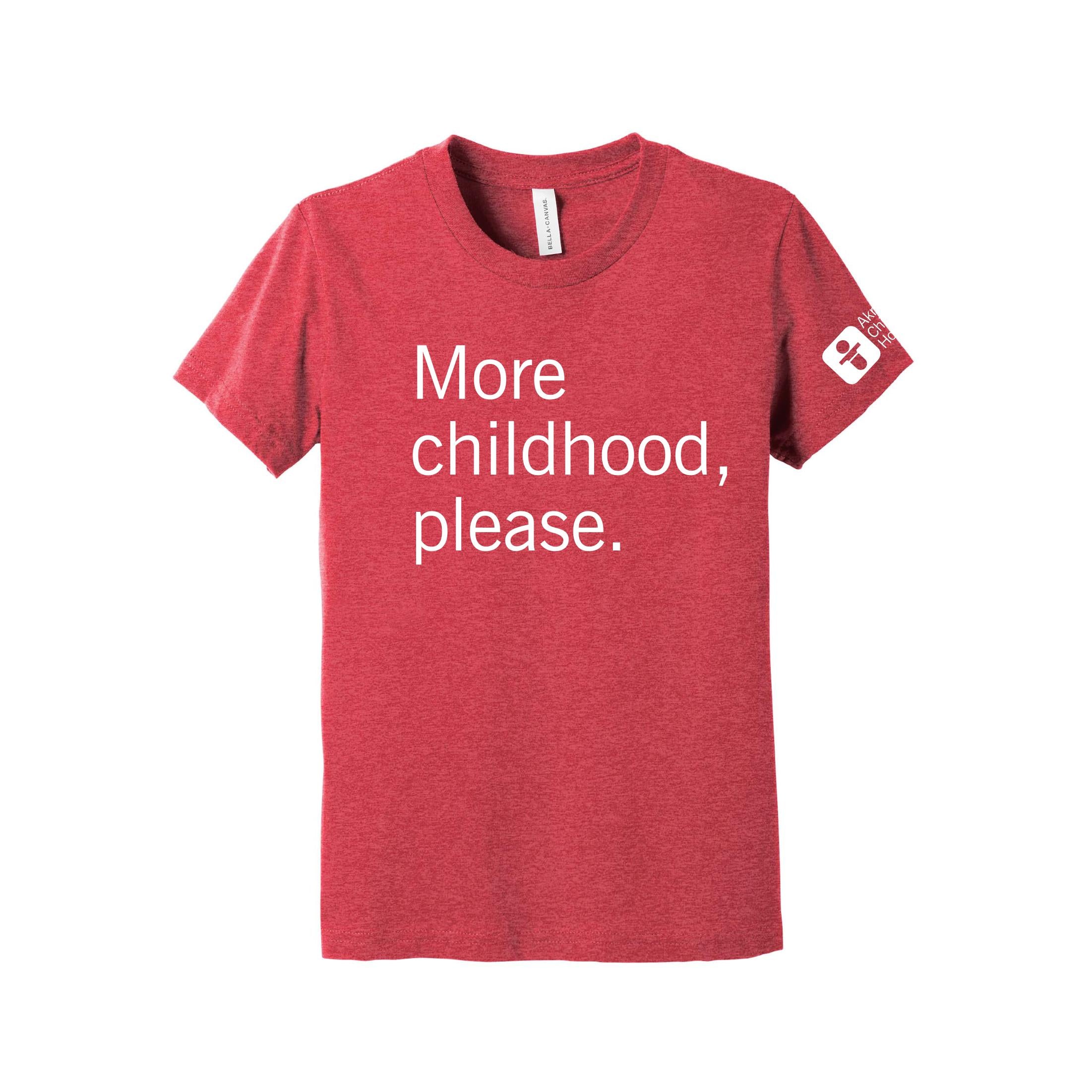 More Childhood Please T-shirt